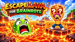 Escape Lava for Brainrots